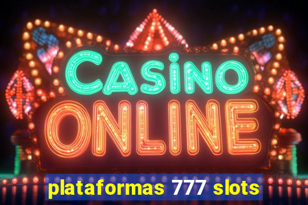 plataformas 777 slots